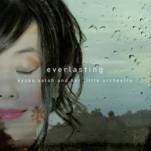 Everlasting<br><br>佐藤恭子リトルオーケストラ